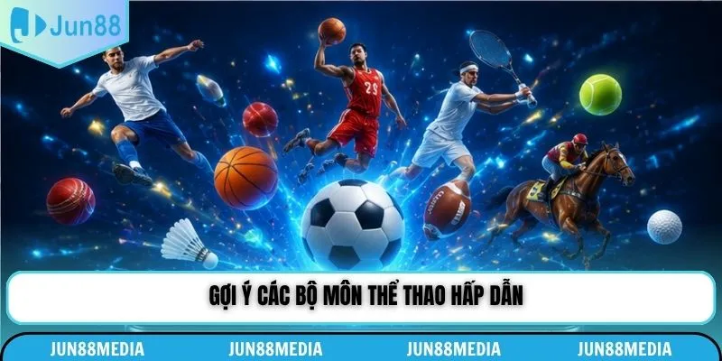 Gợi ý các bộ môn thể thao hấp dẫn