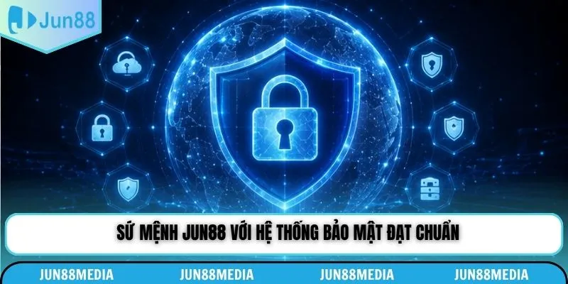 Sứ mệnh Jun88 với hệ thống bảo mật đạt chuẩn